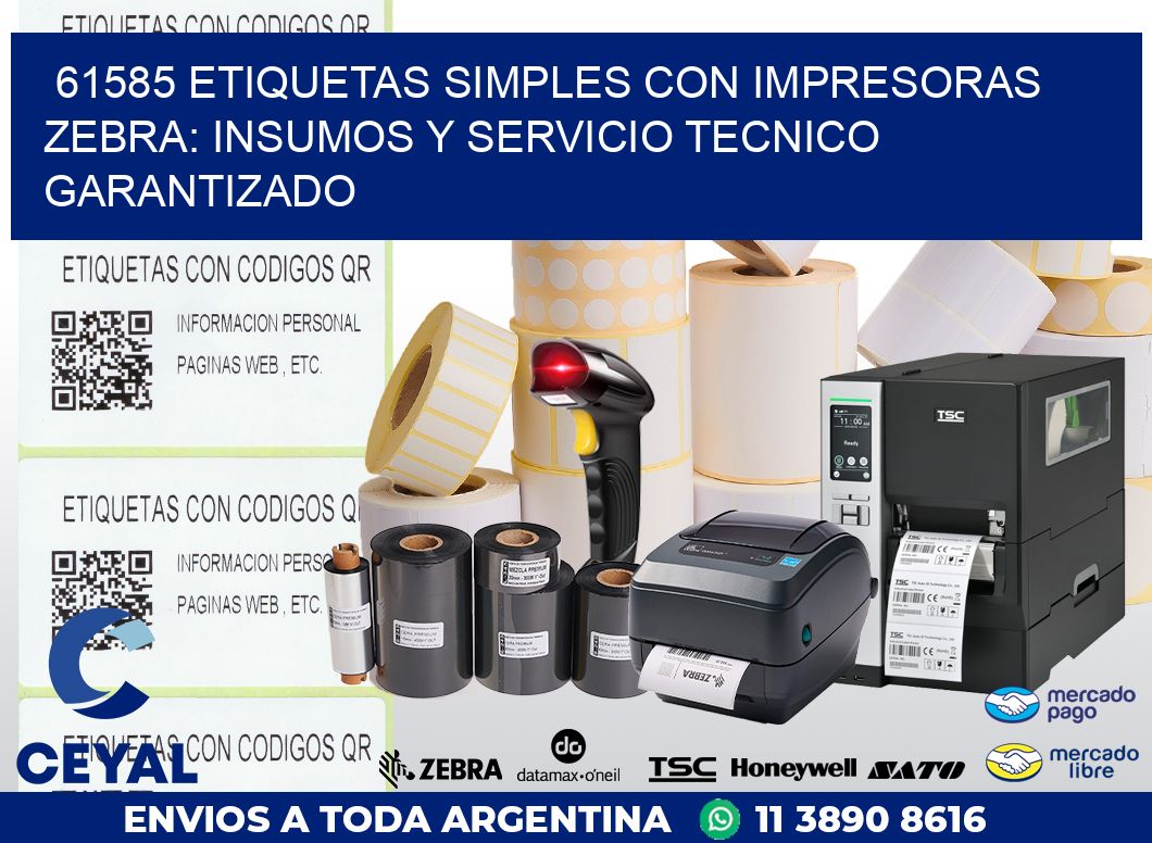 61585 ETIQUETAS SIMPLES CON IMPRESORAS ZEBRA: INSUMOS Y SERVICIO TECNICO GARANTIZADO