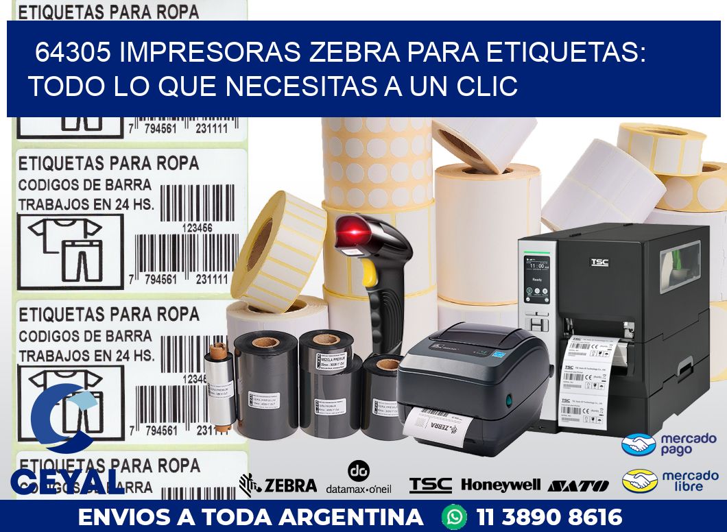 64305 IMPRESORAS ZEBRA PARA ETIQUETAS: TODO LO QUE NECESITAS A UN CLIC