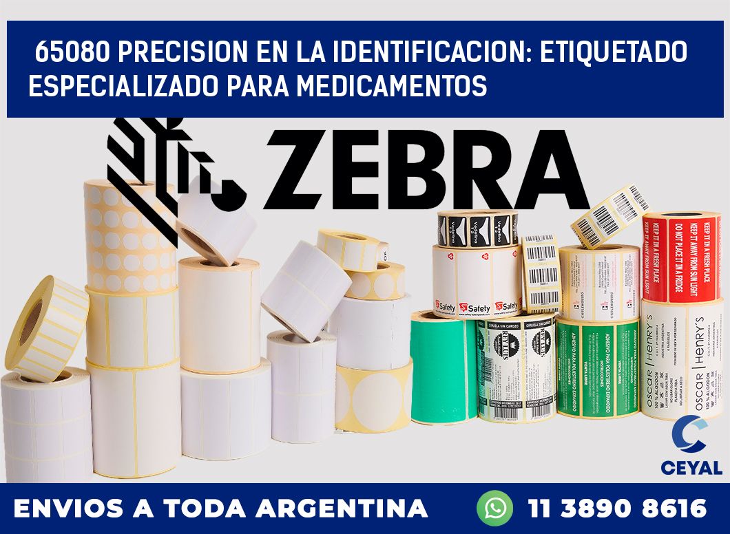 65080 PRECISION EN LA IDENTIFICACION: ETIQUETADO ESPECIALIZADO PARA MEDICAMENTOS