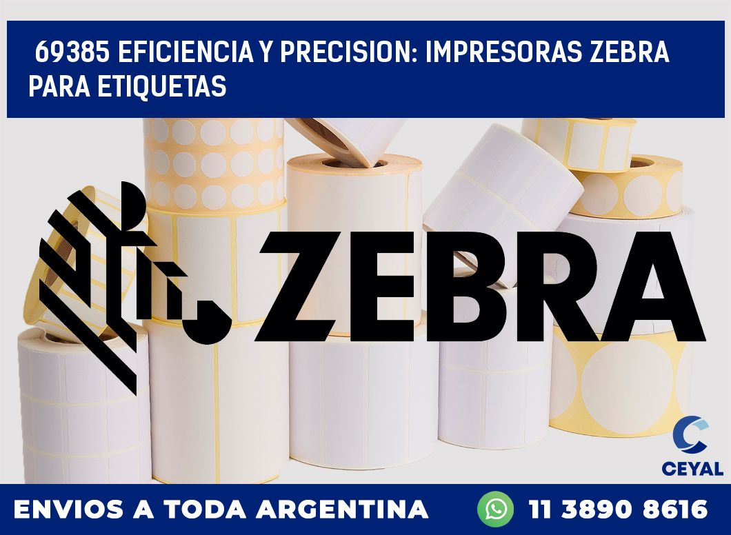 69385 EFICIENCIA Y PRECISION: IMPRESORAS ZEBRA PARA ETIQUETAS