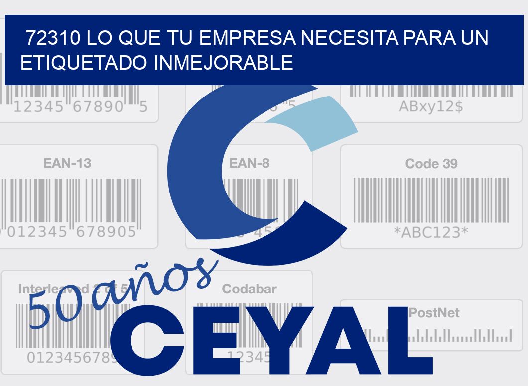 72310 LO QUE TU EMPRESA NECESITA PARA UN ETIQUETADO INMEJORABLE