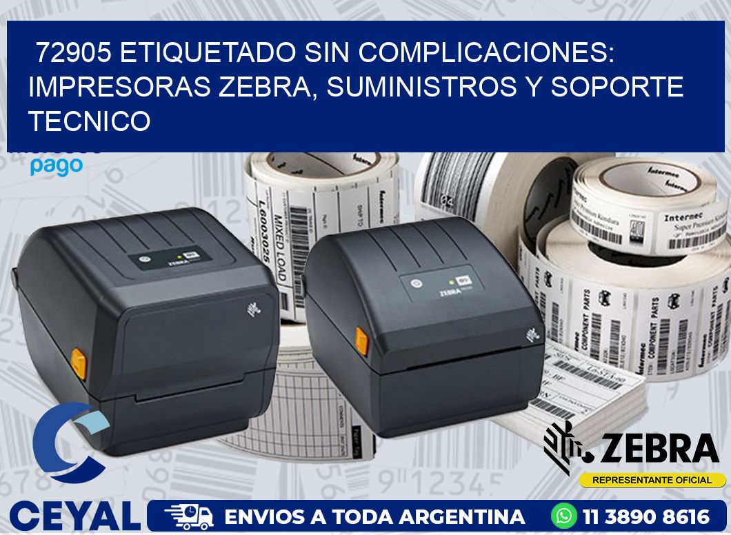 72905 ETIQUETADO SIN COMPLICACIONES: IMPRESORAS ZEBRA, SUMINISTROS Y SOPORTE TECNICO