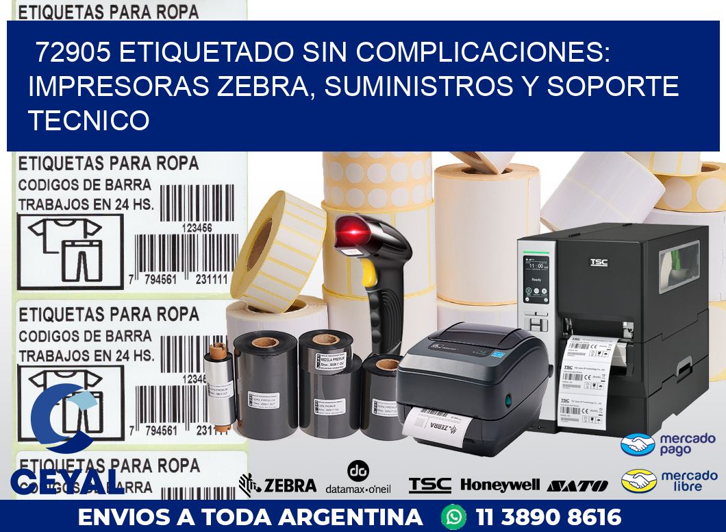 72905 ETIQUETADO SIN COMPLICACIONES: IMPRESORAS ZEBRA, SUMINISTROS Y SOPORTE TECNICO
