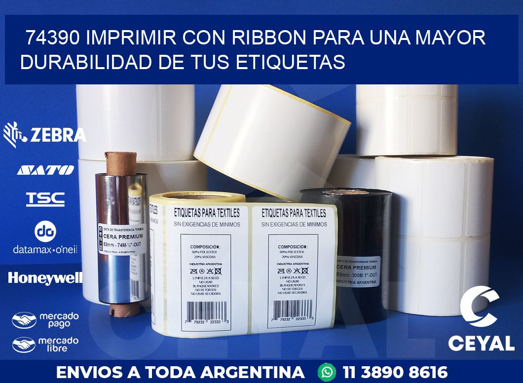 74390 IMPRIMIR CON RIBBON PARA UNA MAYOR DURABILIDAD DE TUS ETIQUETAS