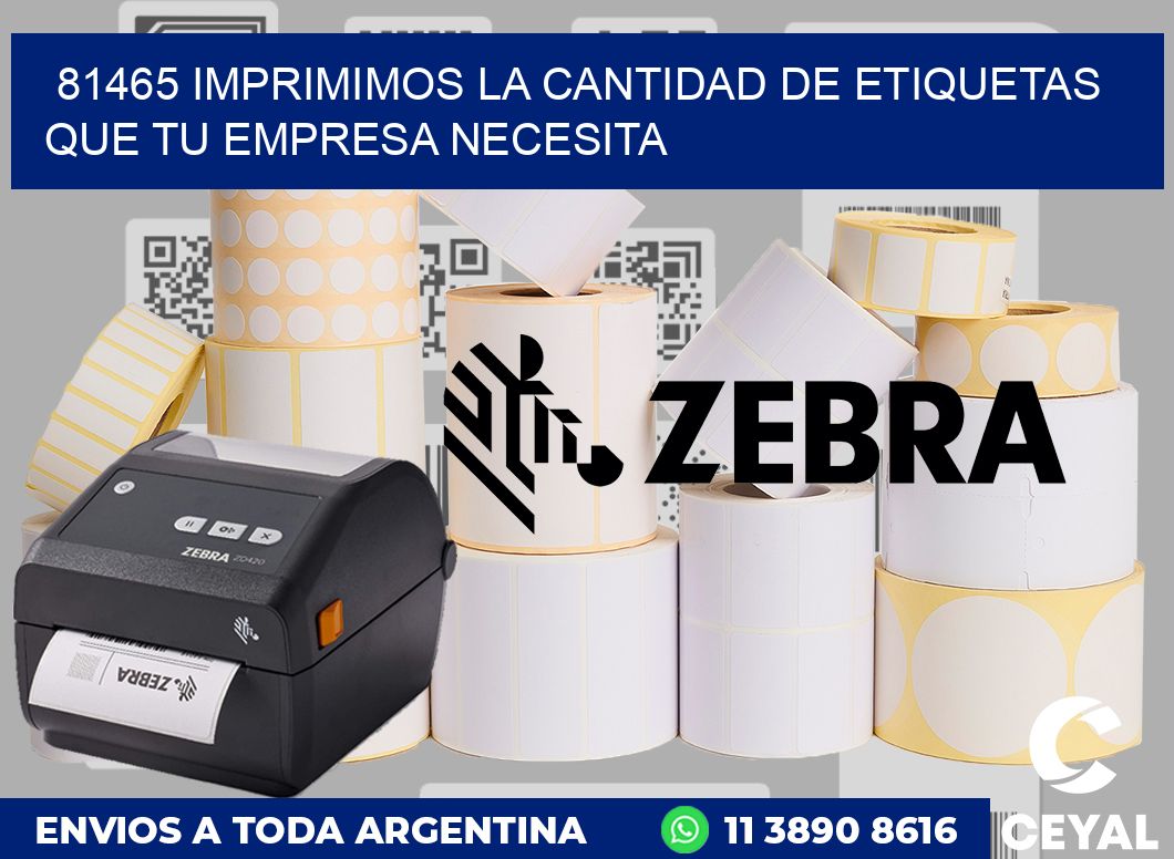 81465 IMPRIMIMOS LA CANTIDAD DE ETIQUETAS QUE TU EMPRESA NECESITA