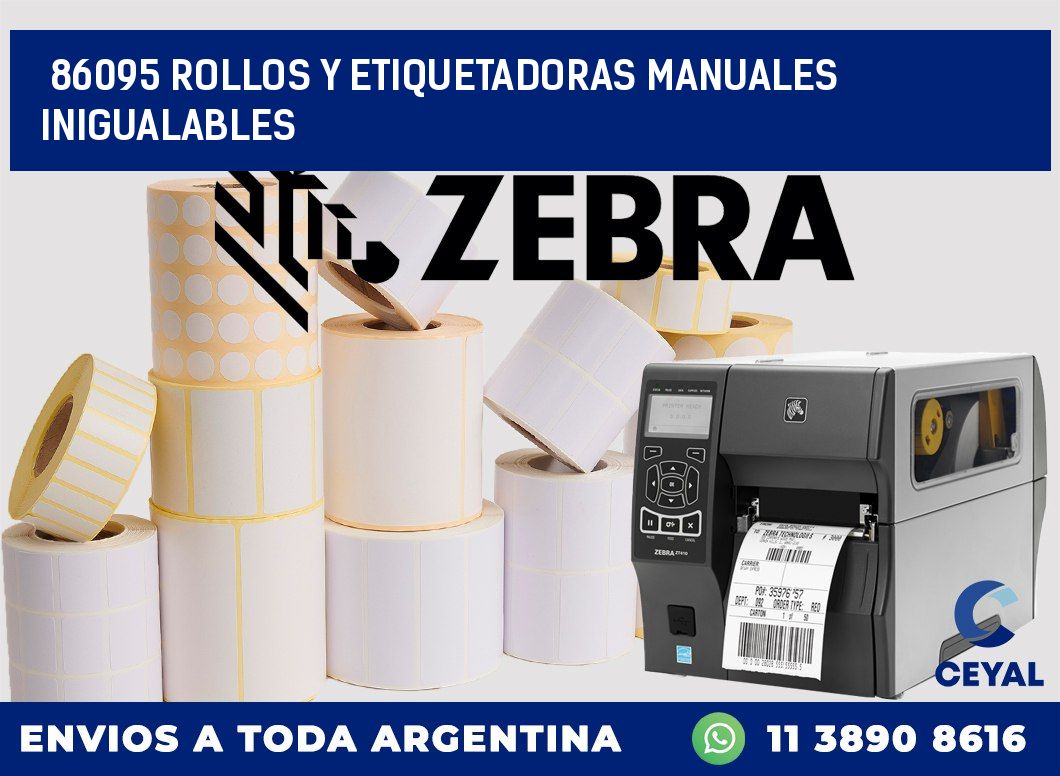 86095 ROLLOS Y ETIQUETADORAS MANUALES INIGUALABLES
