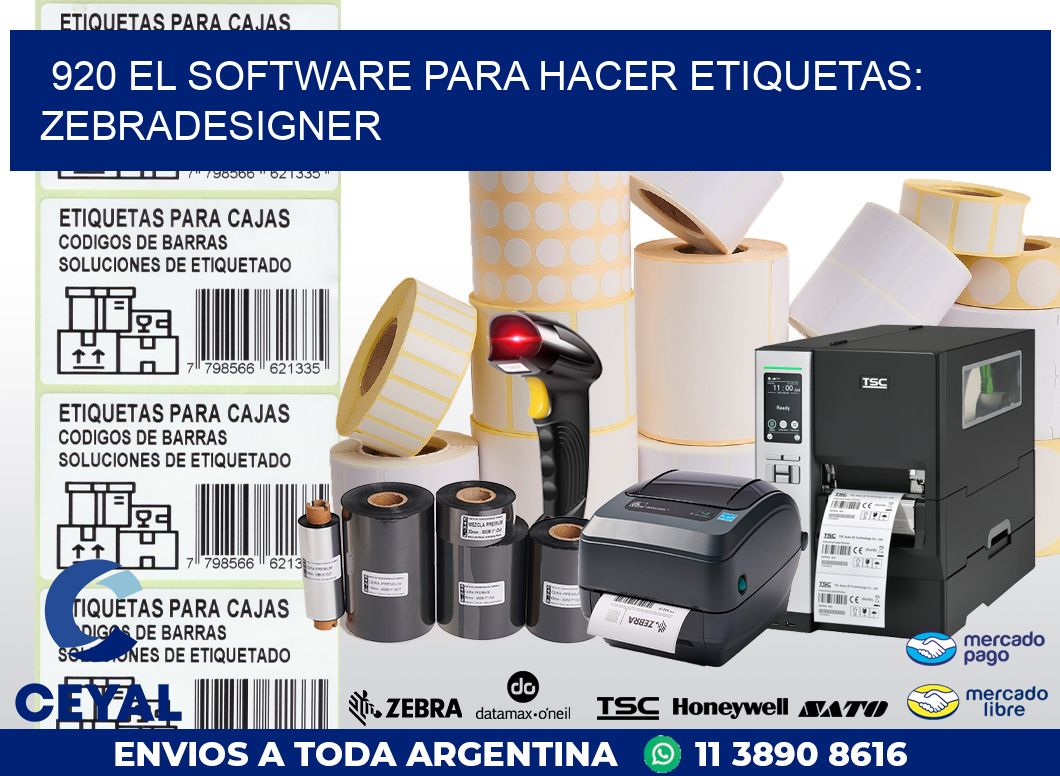 920 EL SOFTWARE PARA HACER ETIQUETAS: ZEBRADESIGNER