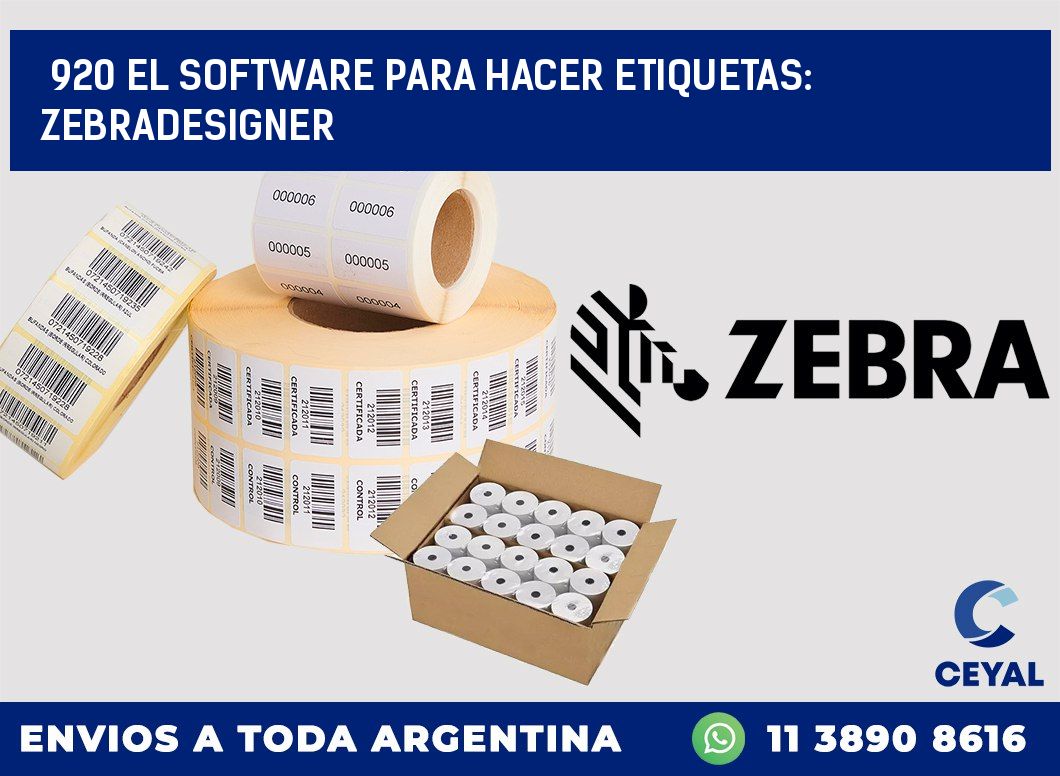 920 EL SOFTWARE PARA HACER ETIQUETAS: ZEBRADESIGNER