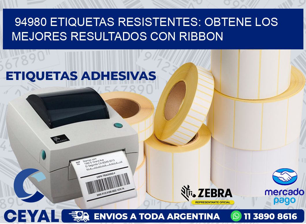 94980 ETIQUETAS RESISTENTES: OBTENE LOS MEJORES RESULTADOS CON RIBBON