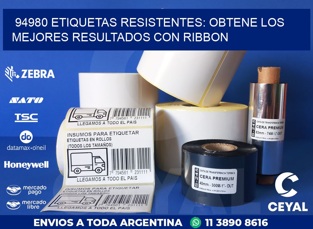 94980 ETIQUETAS RESISTENTES: OBTENE LOS MEJORES RESULTADOS CON RIBBON
