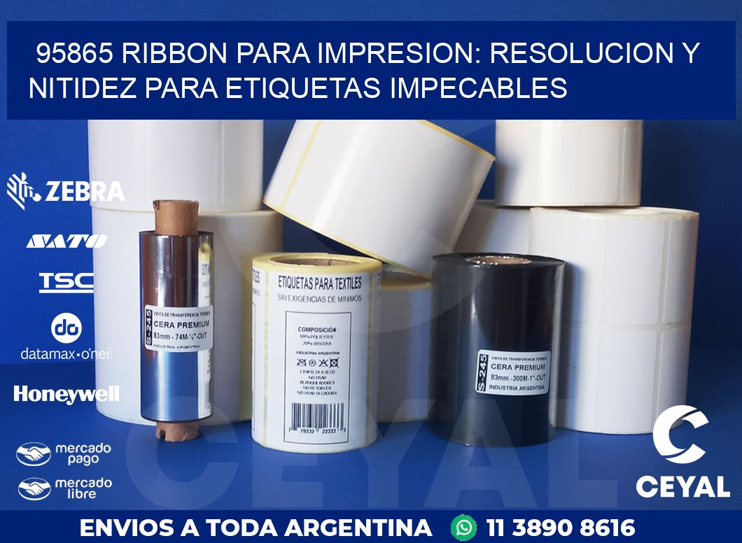 95865 RIBBON PARA IMPRESION: RESOLUCION Y NITIDEZ PARA ETIQUETAS IMPECABLES