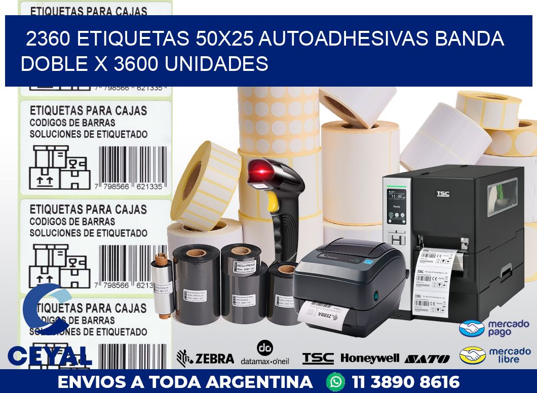 2360 ETIQUETAS 50X25 AUTOADHESIVAS BANDA DOBLE X 3600 UNIDADES