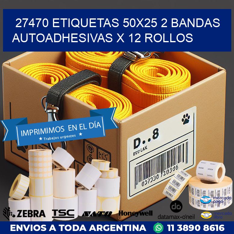 27470 ETIQUETAS 50X25 2 BANDAS AUTOADHESIVAS X 12 ROLLOS