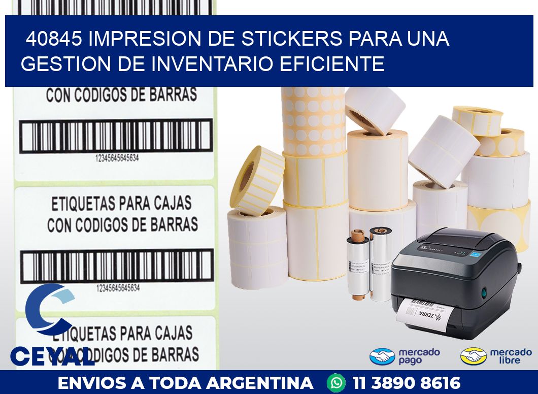 40845 IMPRESION DE STICKERS PARA UNA GESTION DE INVENTARIO EFICIENTE