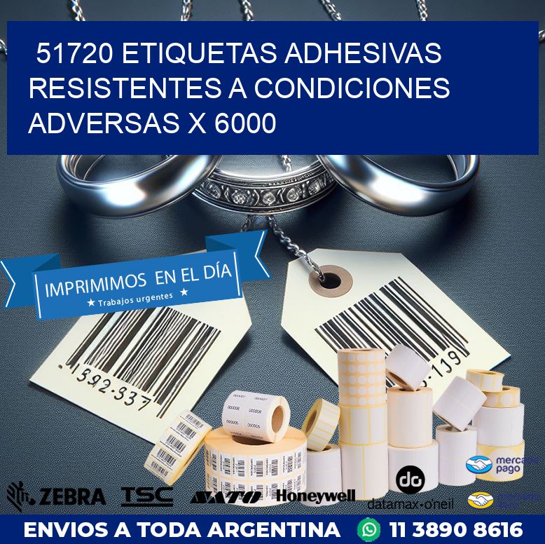 51720 ETIQUETAS ADHESIVAS RESISTENTES A CONDICIONES ADVERSAS X 6000