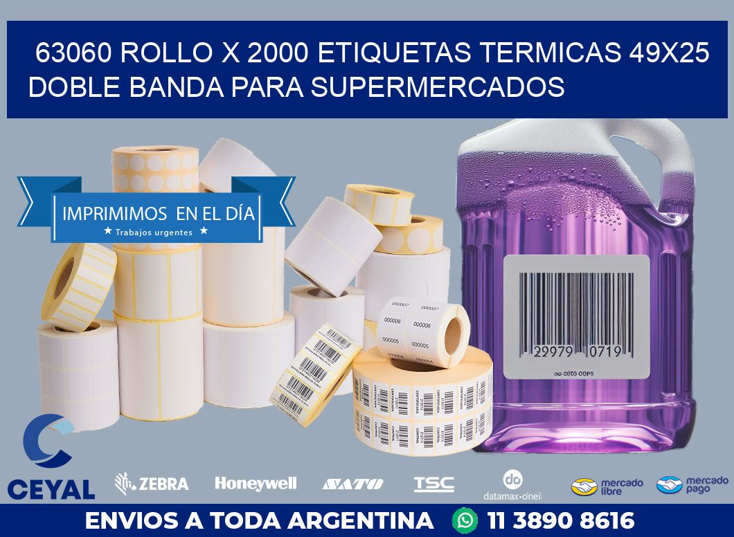 63060 ROLLO X 2000 ETIQUETAS TERMICAS 49X25 DOBLE BANDA PARA SUPERMERCADOS