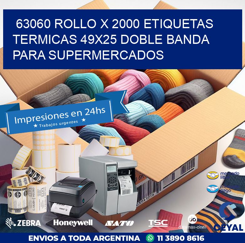 63060 ROLLO X 2000 ETIQUETAS TERMICAS 49X25 DOBLE BANDA PARA SUPERMERCADOS