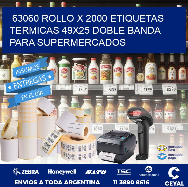 63060 ROLLO X 2000 ETIQUETAS TERMICAS 49X25 DOBLE BANDA PARA SUPERMERCADOS