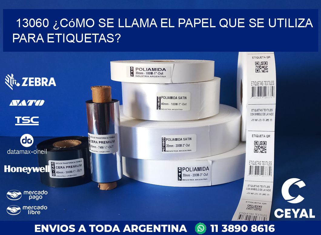 13060 ¿Cómo se llama el papel que se utiliza para etiquetas?
