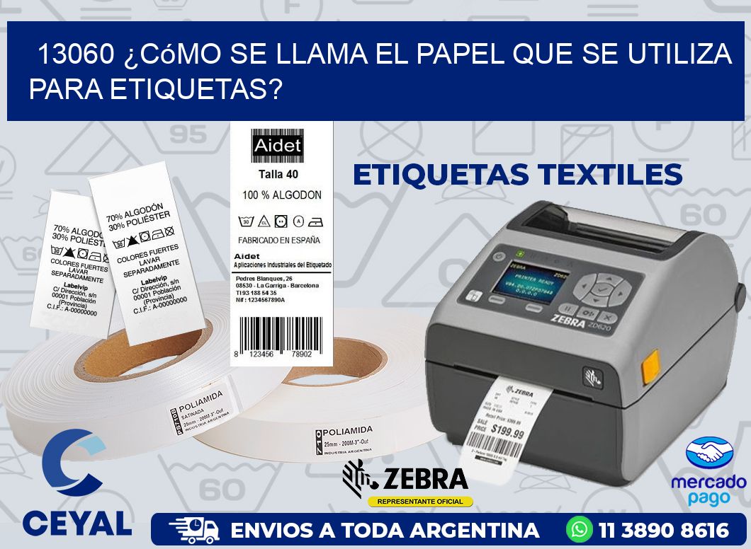 13060 ¿Cómo se llama el papel que se utiliza para etiquetas?
