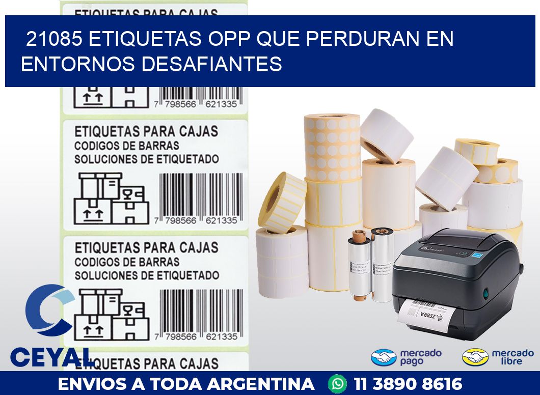 21085 ETIQUETAS OPP QUE PERDURAN EN ENTORNOS DESAFIANTES