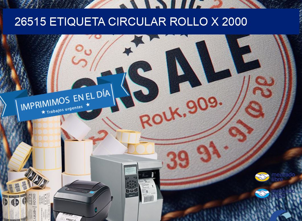26515 ETIQUETA CIRCULAR ROLLO X 2000
