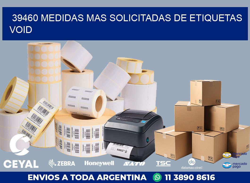 39460 MEDIDAS MAS SOLICITADAS DE ETIQUETAS VOID