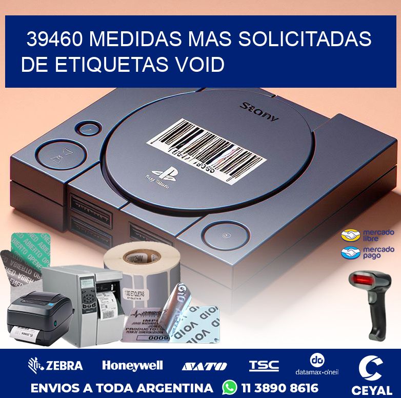 39460 MEDIDAS MAS SOLICITADAS DE ETIQUETAS VOID