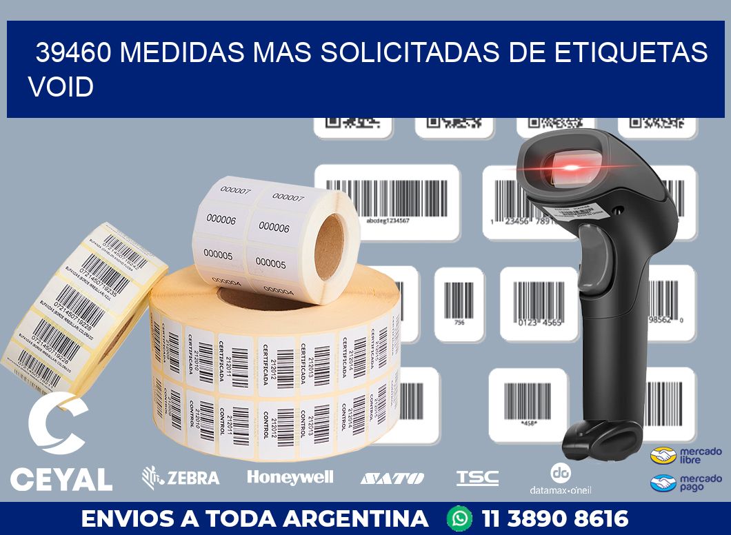 39460 MEDIDAS MAS SOLICITADAS DE ETIQUETAS VOID