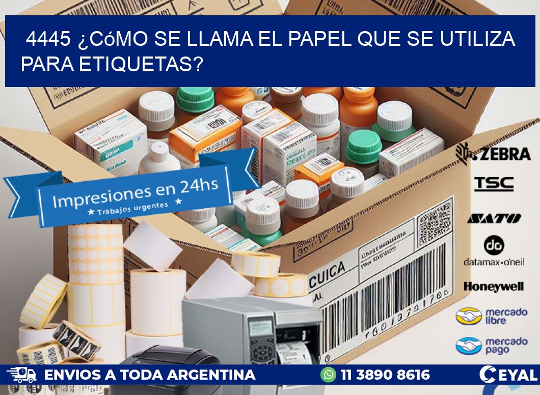 4445 ¿Cómo se llama el papel que se utiliza para etiquetas?