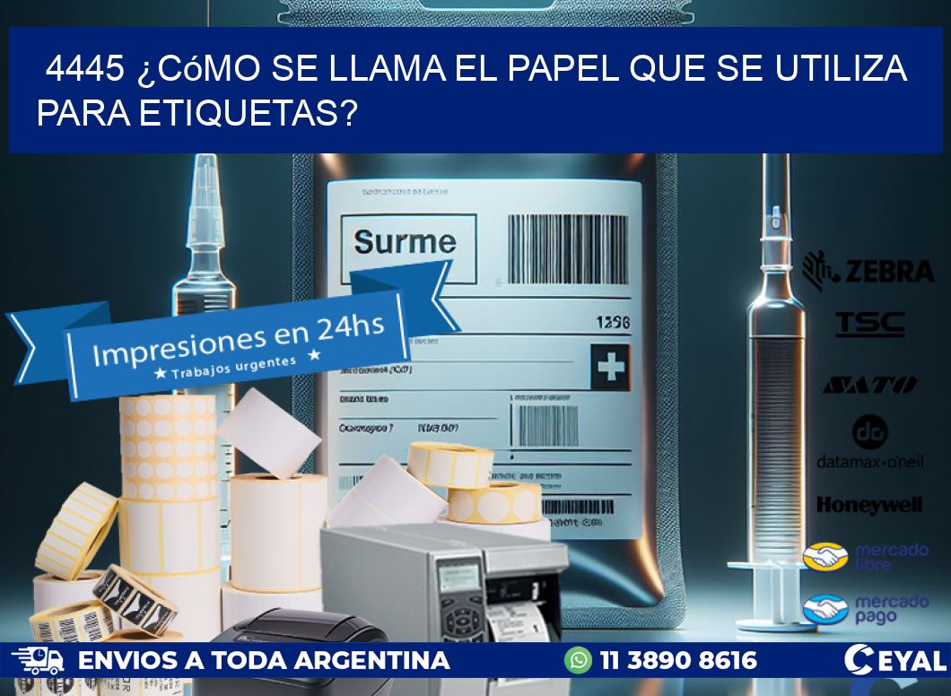 4445 ¿Cómo se llama el papel que se utiliza para etiquetas?