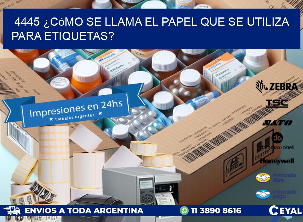4445 ¿Cómo se llama el papel que se utiliza para etiquetas?