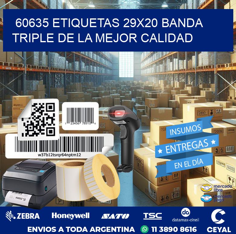 60635 ETIQUETAS 29X20 BANDA TRIPLE DE LA MEJOR CALIDAD
