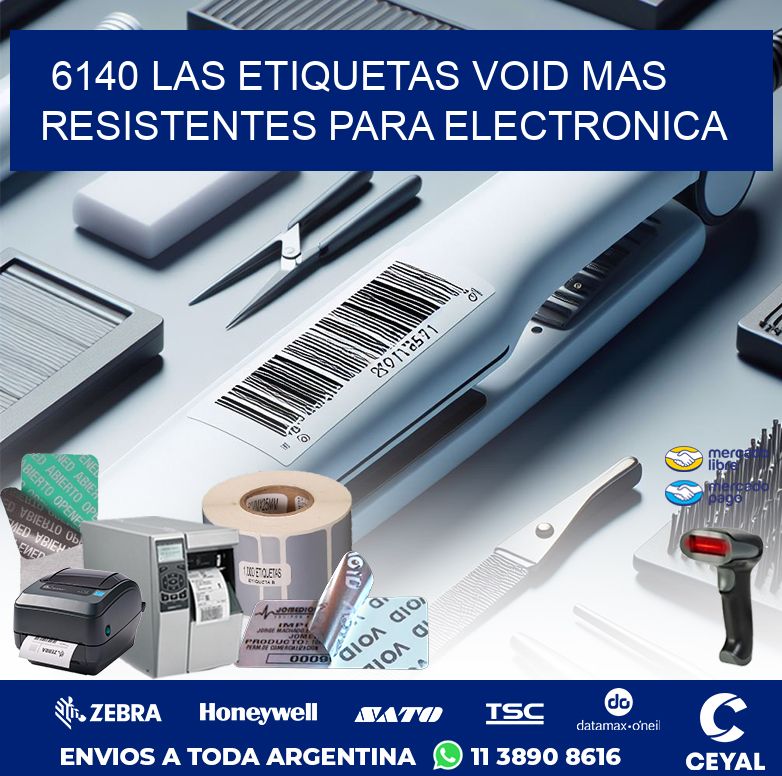 6140 LAS ETIQUETAS VOID MAS RESISTENTES PARA ELECTRONICA