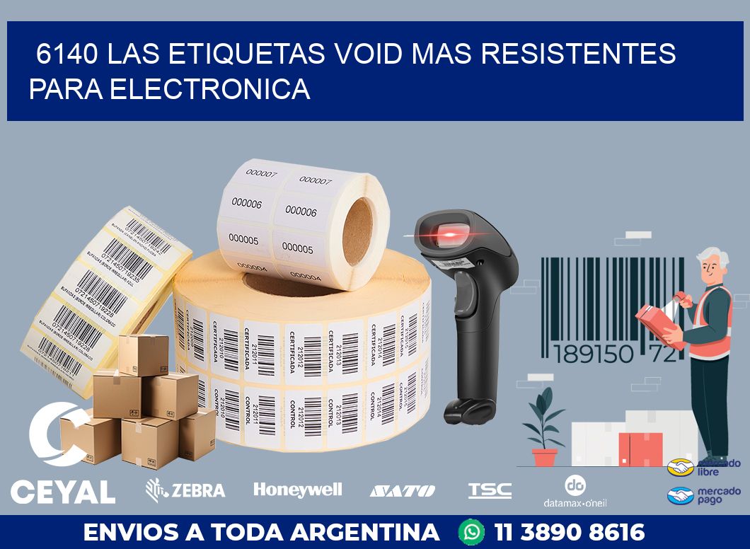 6140 LAS ETIQUETAS VOID MAS RESISTENTES PARA ELECTRONICA
