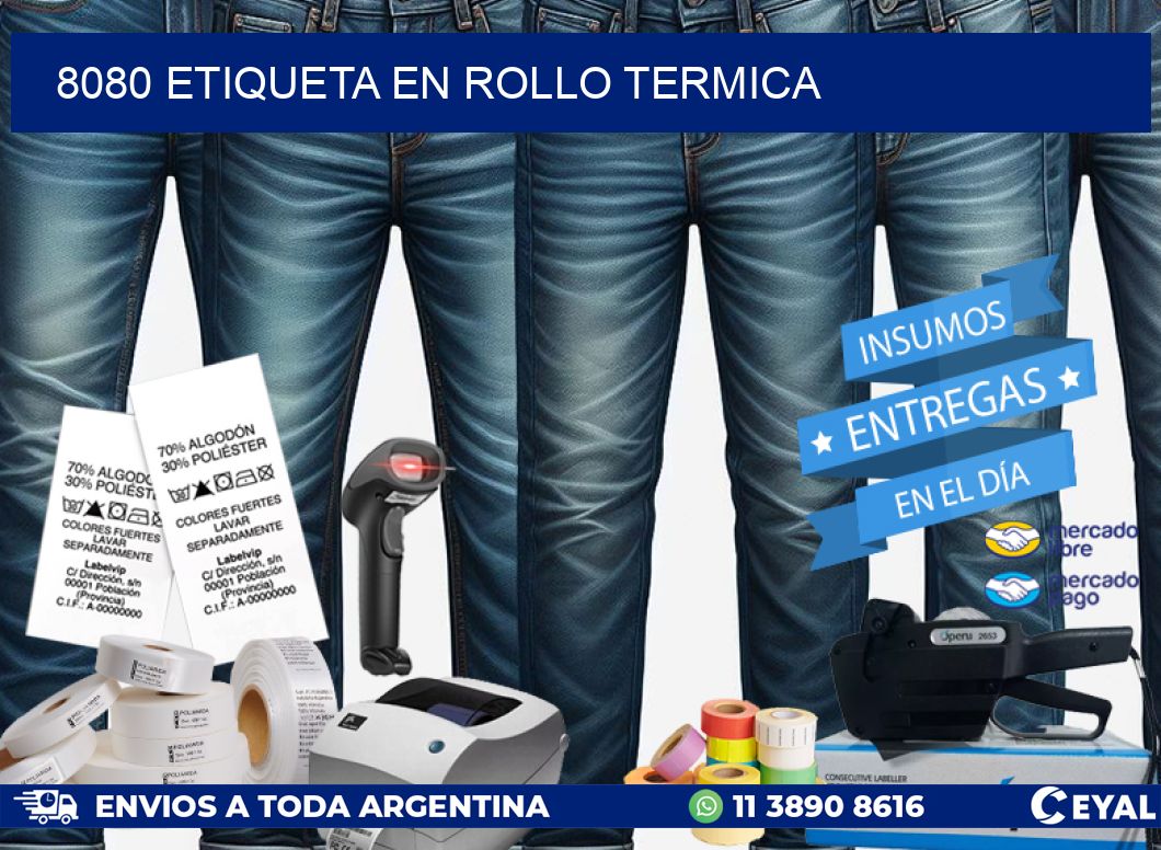 8080 ETIQUETA EN ROLLO TERMICA