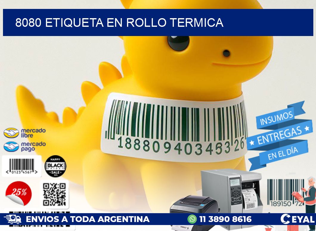 8080 ETIQUETA EN ROLLO TERMICA