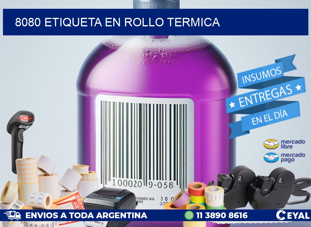 8080 ETIQUETA EN ROLLO TERMICA