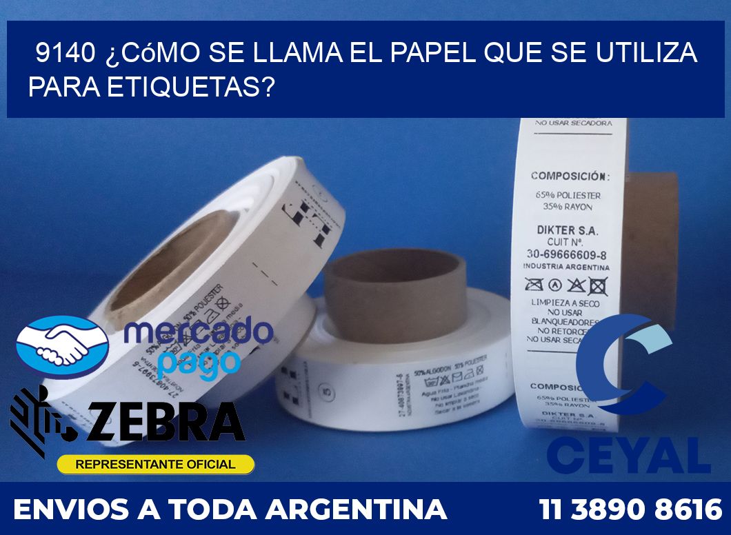 9140 ¿Cómo se llama el papel que se utiliza para etiquetas?