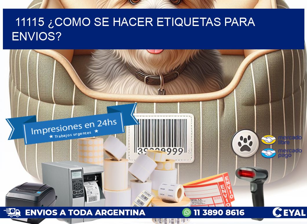 11115 ¿COMO SE HACER ETIQUETAS PARA ENVIOS?