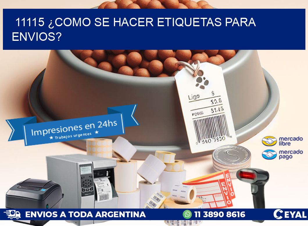 11115 ¿COMO SE HACER ETIQUETAS PARA ENVIOS?