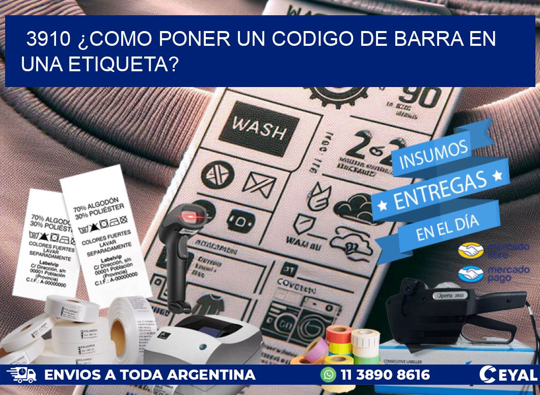 3910 ¿COMO PONER UN CODIGO DE BARRA EN  UNA ETIQUETA?