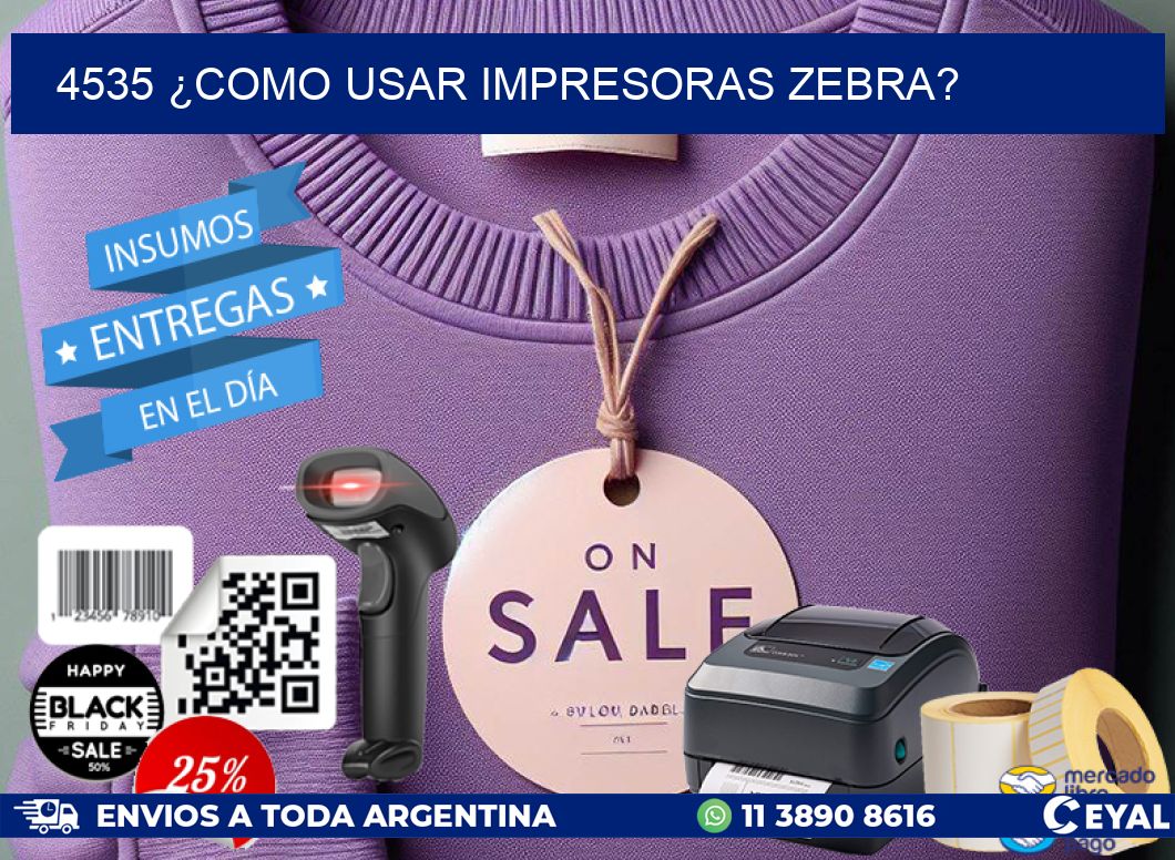 4535 ¿COMO USAR IMPRESORAS ZEBRA?