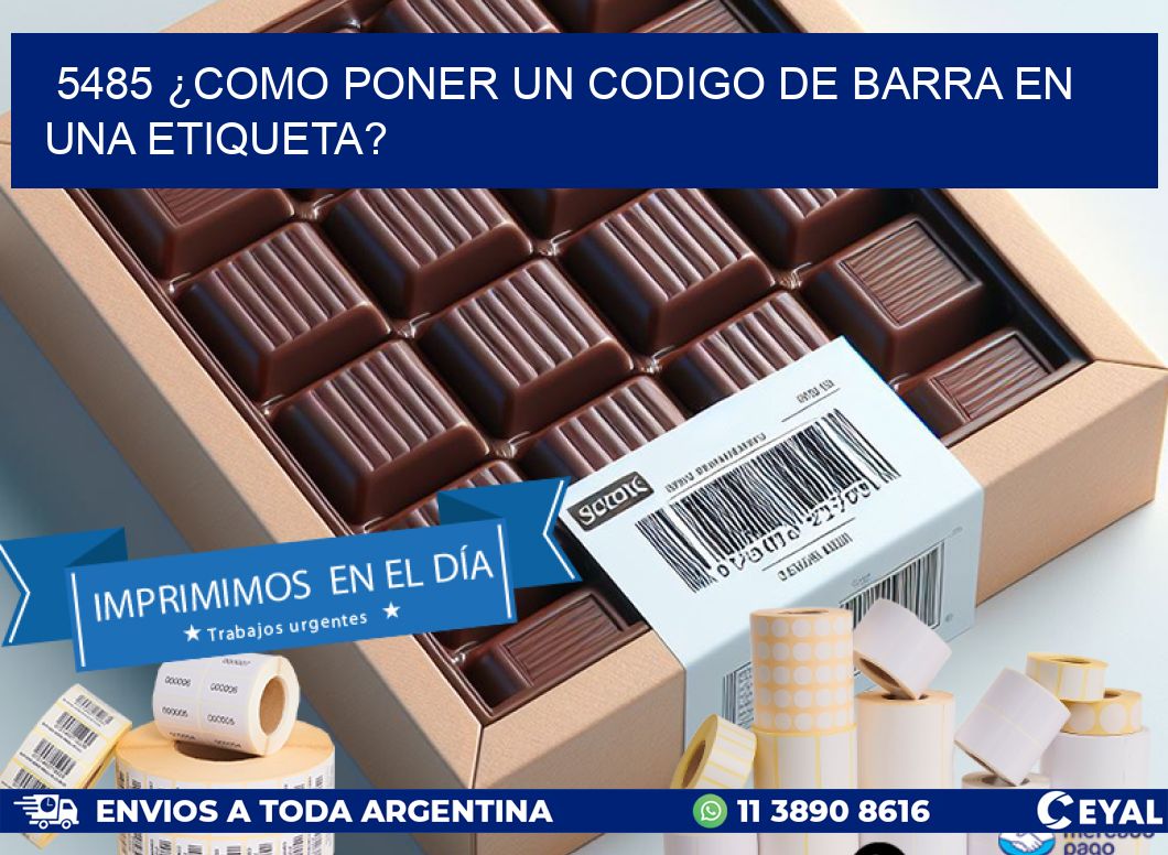 5485 ¿COMO PONER UN CODIGO DE BARRA EN UNA ETIQUETA?