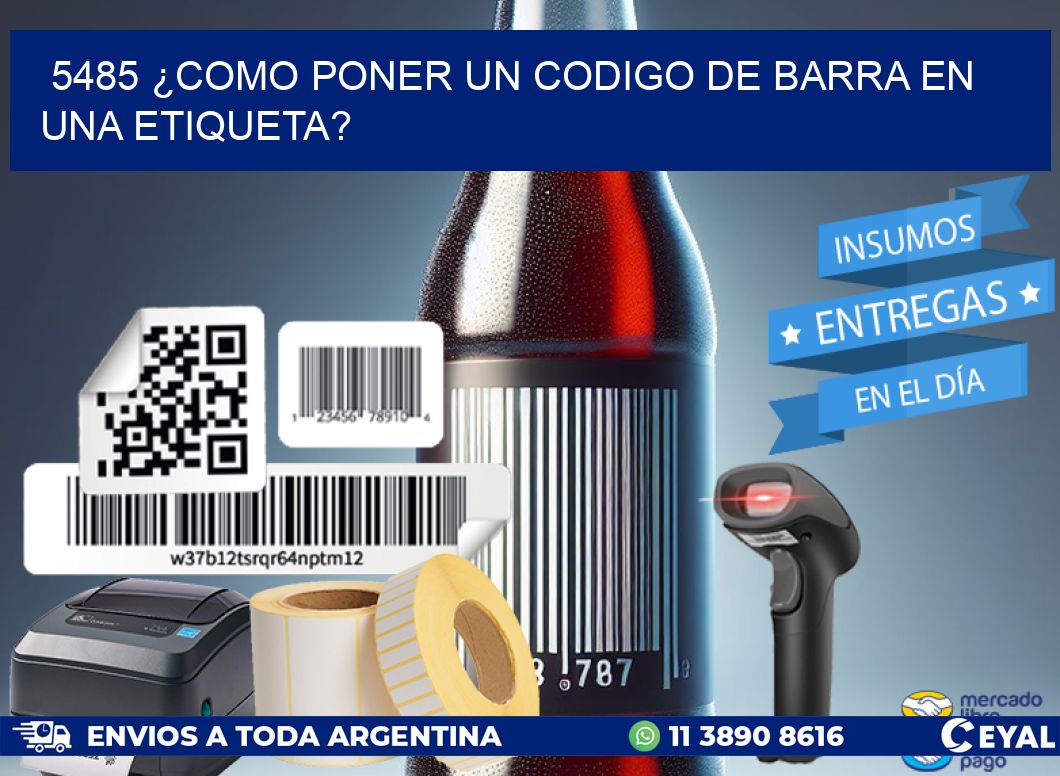 5485 ¿COMO PONER UN CODIGO DE BARRA EN  UNA ETIQUETA?
