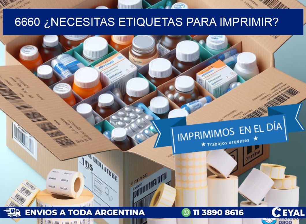 6660 ¿NECESITAS ETIQUETAS PARA IMPRIMIR?