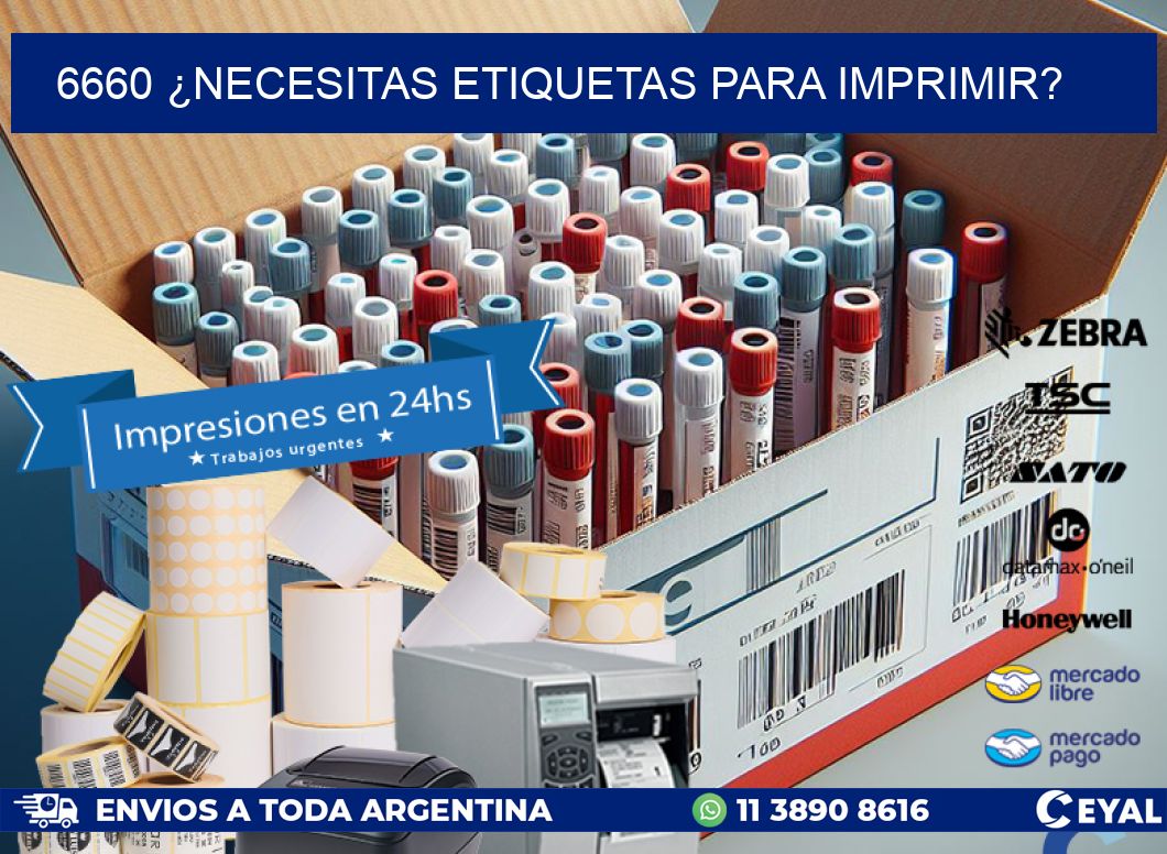 6660 ¿NECESITAS ETIQUETAS PARA IMPRIMIR?