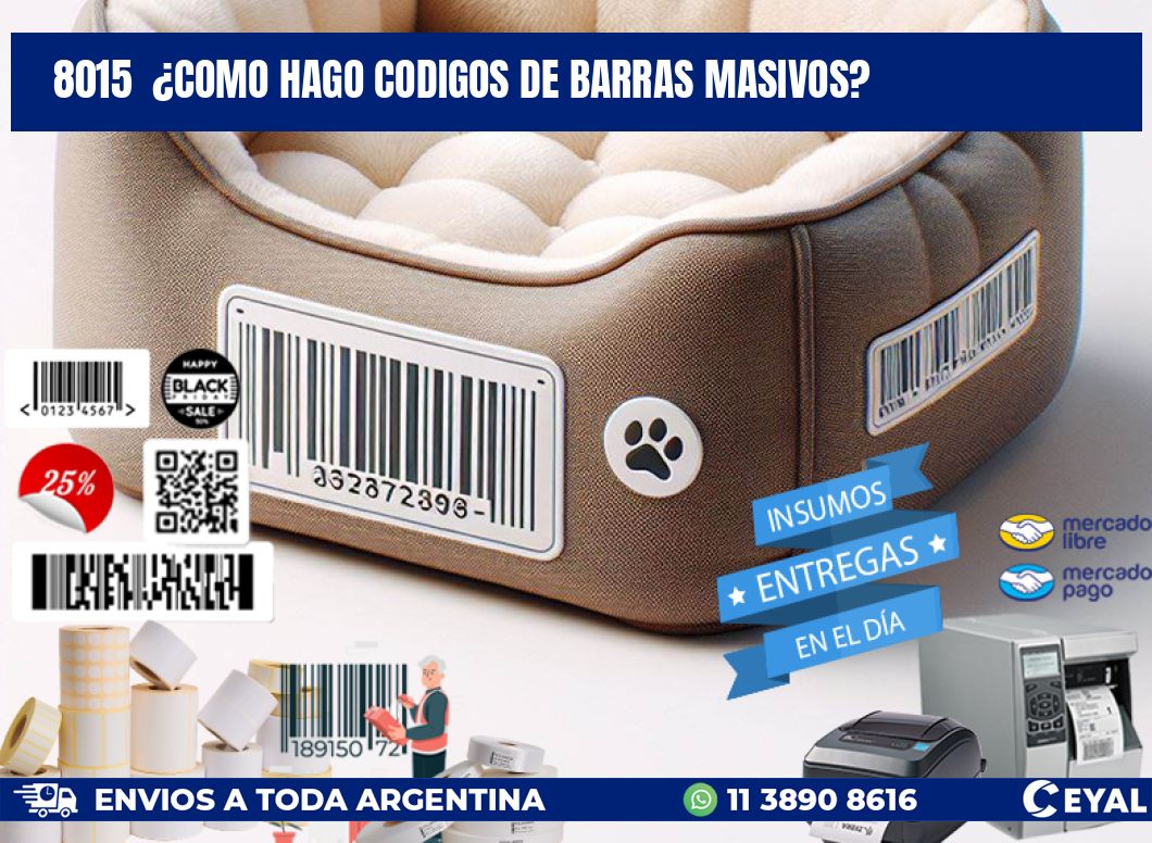 8015 ¿COMO HAGO CODIGOS DE BARRAS MASIVOS?