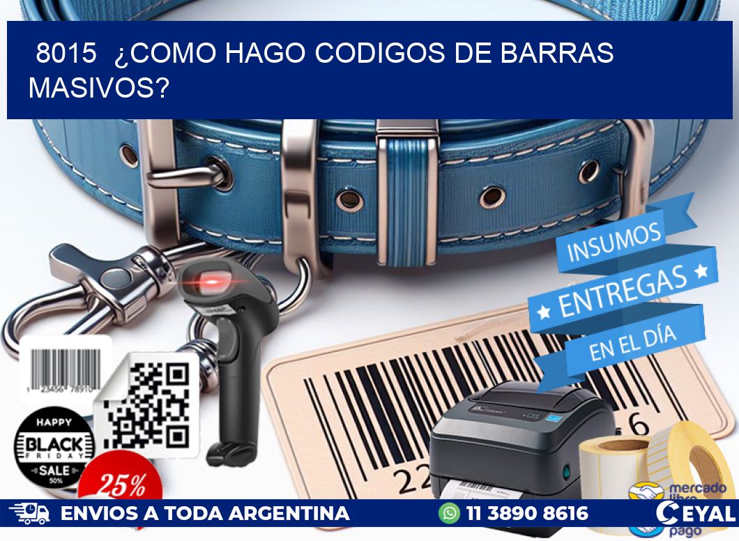 8015  ¿COMO HAGO CODIGOS DE BARRAS MASIVOS?
