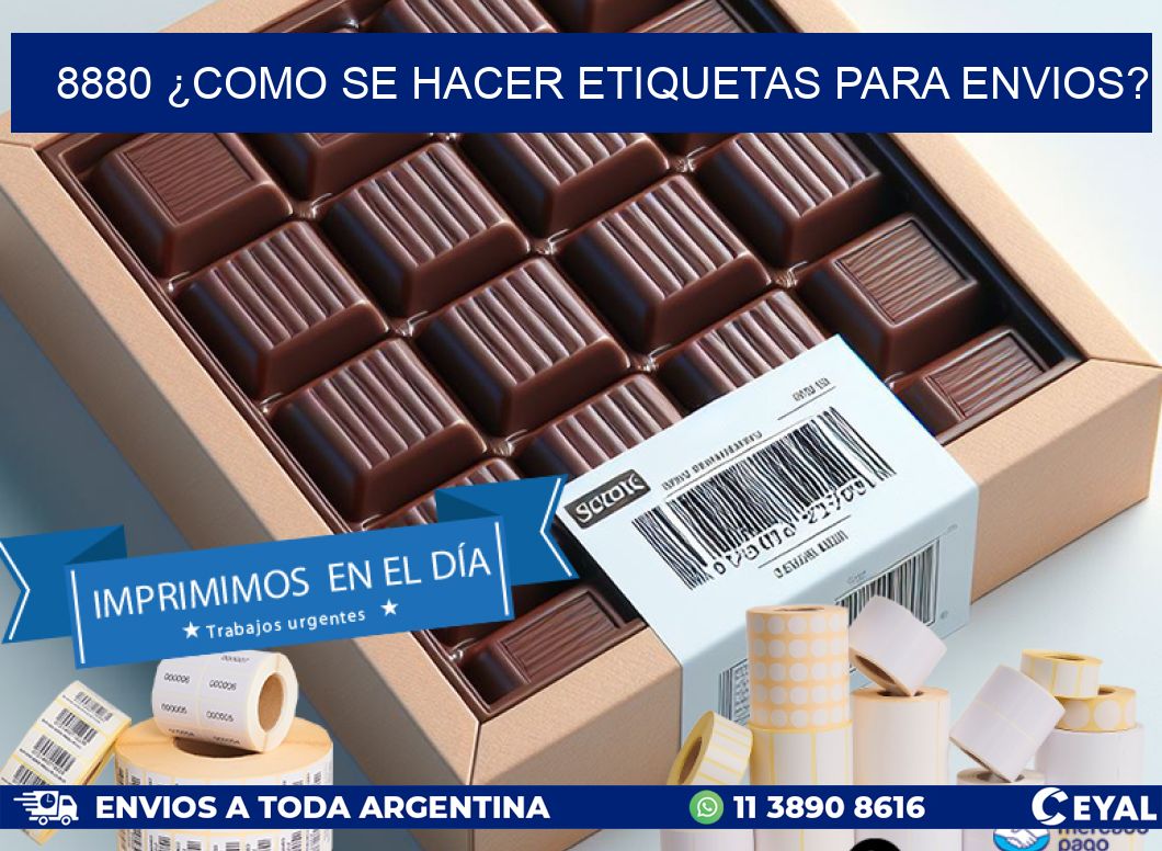8880 ¿COMO SE HACER ETIQUETAS PARA ENVIOS?